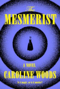 Cover of The Mesmerist by Caroline Woods